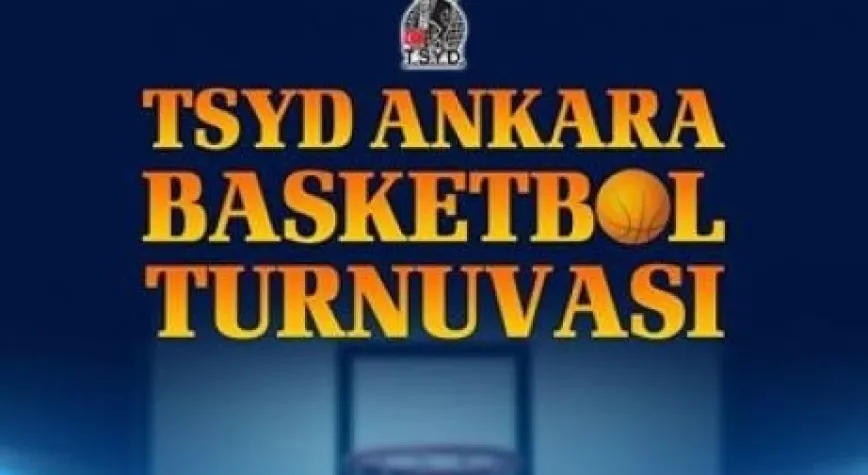 ANKARA TSYD BASKETBOL TURNUVASI...