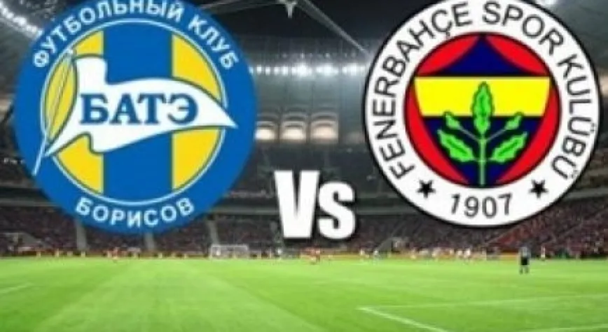 BATE BORİSOV- F.BAHÇE MAÇI HANGİ KANALDA?