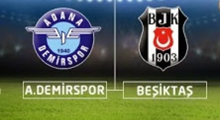 BEŞİKTAŞ A.DEMİRSPOR ÖNÜNDE!..