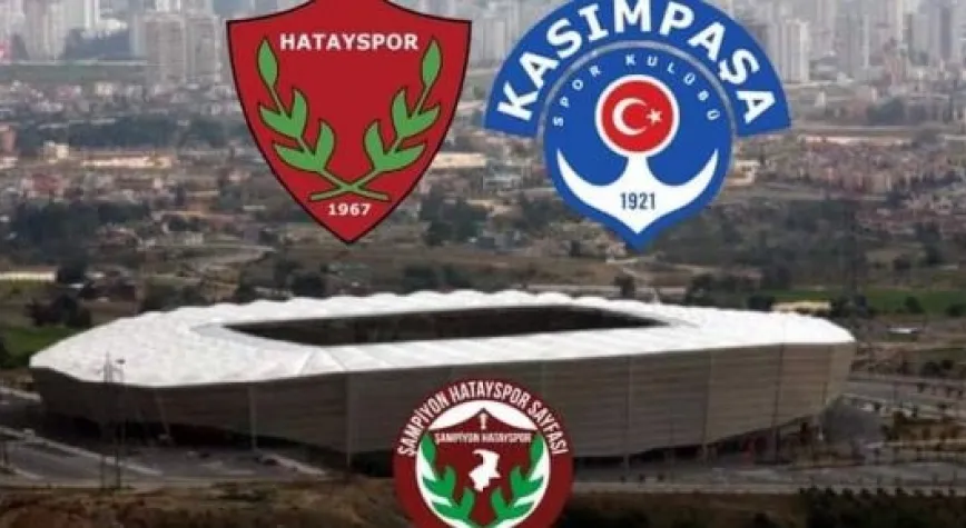 HATAYSPOR KASIMPAŞA'YLA KARŞILAŞIYOR!
