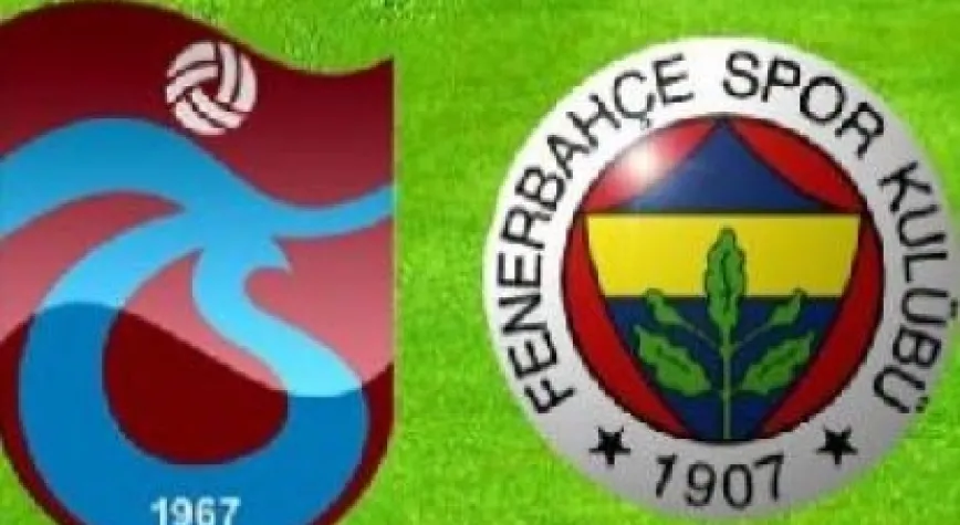 TRABZONSPOR- F.BAHÇE KAPIŞMASI BUGÜN!..